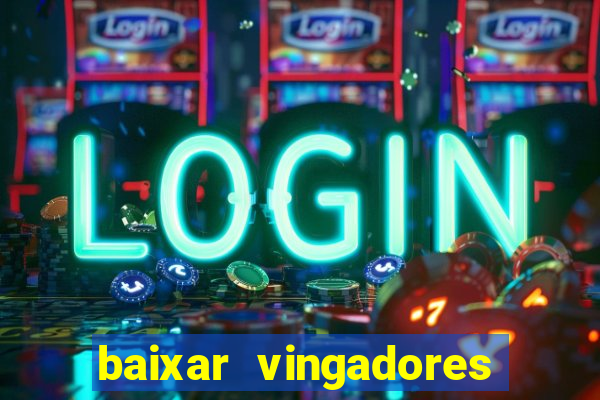 baixar vingadores guerra infinita google drive